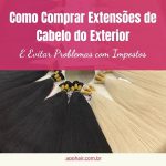 Como Comprar Extensões de Cabelo do Exterior