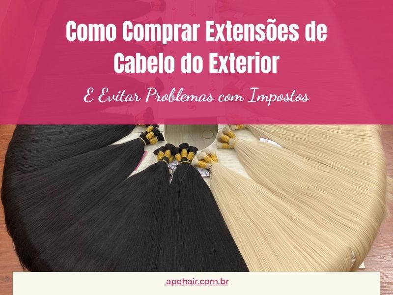 Como Comprar Extensões de Cabelo do Exterior